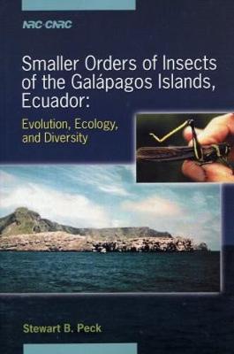 Smaller Orders of Insects of the Galapagos Islands, Ecuador: Evolution, Ecology, and Diversity - Peck, Stewart Blaine, and National Library Of Canada