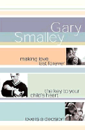 Smalley 3-In-1: Making Love Last Forever, Key to Your Child's Heart & Love is a Decision - Smalley, Gary, Dr.