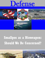 Smallpox as a Bioweapon: Should We Be Concerned?