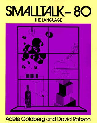 SmallTalk 80: The Language - Goldberg, Adele, and Robson, David