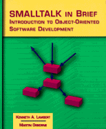 SmallTalk in Brief: Introduction to Object-Oriented Software Development - Lambert, Kenneth Alfred, and Osborne, Martin, and Osborne