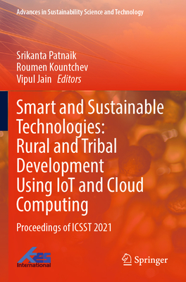 Smart and Sustainable Technologies: Rural and Tribal Development Using IoT and Cloud Computing: Proceedings of ICSST 2021 - Patnaik, Srikanta (Editor), and Kountchev, Roumen (Editor), and Jain, Vipul (Editor)