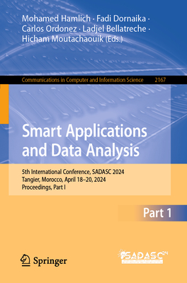 Smart Applications and Data Analysis: 5th International Conference, SADASC 2024, Tangier, Morocco, April 18-20, 2024, Proceedings, Part I - Hamlich, Mohamed (Editor), and Dornaika, Fadi (Editor), and Ordonez, Carlos (Editor)