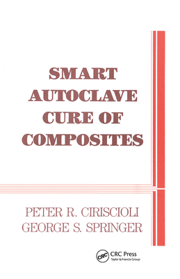 Smart Autoclave Cure of Composites - Ciriscioli, Peter R., and Springer, George S.