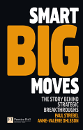 Smart Big Moves: The Secrets of Successful Strategic Shifts