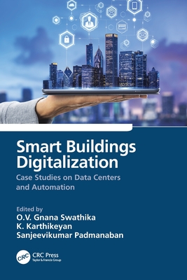 Smart Buildings Digitalization: Case Studies on Data Centers and Automation - Swathika, O V Gnana (Editor), and Karthikeyan, K (Editor), and Padmanaban, Sanjeevikumar (Editor)