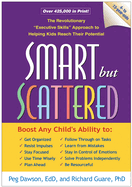 Smart But Scattered: The Revolutionary Executive Skills Approach to Helping Kids Reach Their Potential