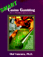 Smart Casino Gambling: How to Win More and Lose Less - Vancura, Olaf, Ph.D., and Vancura, Claf