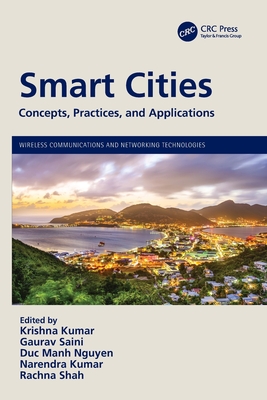 Smart Cities: Concepts, Practices, and Applications - Kumar, Krishna (Editor), and Saini, Gaurav (Editor), and Nguyen, Duc Manh (Editor)