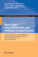 Smart Cities, Green Technologies, and Intelligent Transport Systems: 6th International Conference, Smartgreens 2017, and Third International Conference, Vehits 2017, Porto, Portugal, April 22-24, 2017, Revised Selected Papers