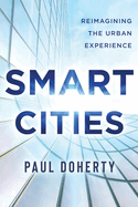 Smart Cities: Reimagining the Urban Experience