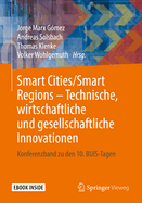 Smart Cities/Smart Regions - Technische, Wirtschaftliche Und Gesellschaftliche Innovationen: Konferenzband Zu Den 10. Buis-Tagen