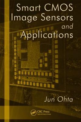 Smart CMOS Image Sensors and Applications - Ohta, Jun