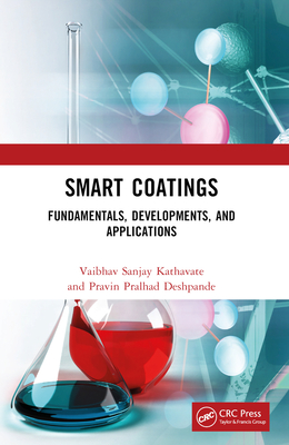 Smart Coatings: Fundamentals, Developments, and Applications - Kathavate, Vaibhav Sanjay, and Deshpande, Pravin Pralhad