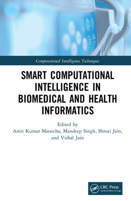 Smart Computational Intelligence in Biomedical and Health Informatics - Kumar Manocha, Amit (Editor), and Singh, Mandeep (Editor), and Jain, Shruti (Editor)