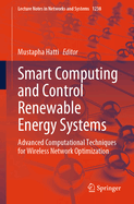 Smart Computing and Control Renewable Energy Systems: Advanced Computational Techniques for Wireless Network Optimization