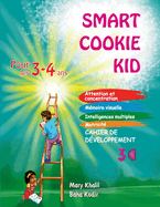 Smart Cookie Kid pour les 3-4 ans Cahier de d?veloppement 3C: Attention et concentration M?moire visuelle Intelligences multiples Motricit? Cahier d'exercices p?dagogique