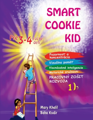 Smart Cookie Kid pre 3-4 ro n? deti Pracovn zosit rozvoja 1B - Khalil, Mary, and Kodir, Baha