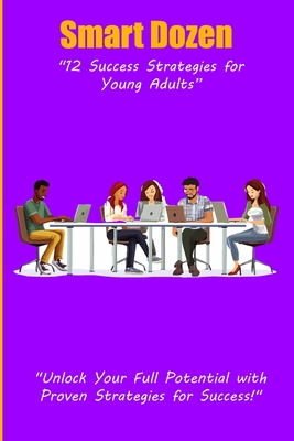 Smart Dozen: 12 Success Strategies for Young Adults - Riley, Clarence E