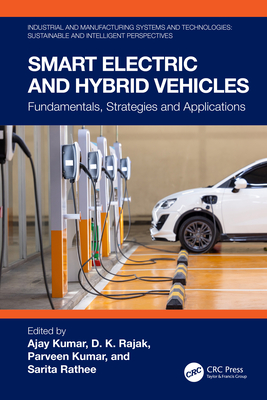 Smart Electric and Hybrid Vehicles: Fundamentals, Strategies and Applications - Kumar, Ajay (Editor), and Rajak, D K (Editor), and Kumar, Parveen (Editor)