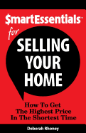 Smart Essentials for Selling Your Home: How to Get the Highest Price in the Shortest Time