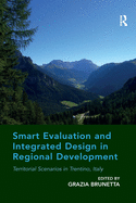 Smart Evaluation and Integrated Design in Regional Development: Territorial Scenarios in Trentino, Italy
