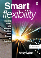 Smart Flexibility: Moving Smart and Flexible Working from Theory to Practice
