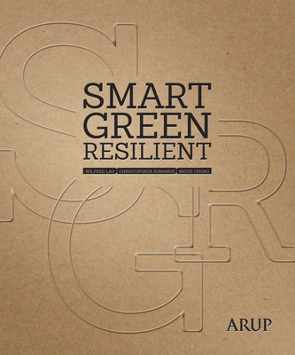 Smart Green Resilient - Lau, Wilfred, and Romanos, Christoforos, and Chong, Bruce