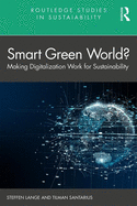 Smart Green World?: Making Digitalization Work for Sustainability