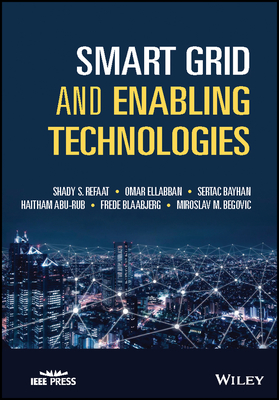Smart Grid and Enabling Technologies - Refaat, Shady S., and Ellabban, Omar, and Bayhan, Sertac