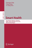 Smart Health: International Conference, Icsh 2016, Haikou, China, December 24-25, 2016, Revised Selected Papers