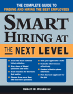 Smart Hiring at the Next Level: The Complete Guide to Finding and Hiring the Best Employees