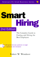 Smart Hiring: The Complete Guide to Finding and Hiring the Best Employees