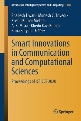 Smart Innovations in Communication and Computational Sciences: Proceedings of Icsiccs 2020 - Tiwari, Shailesh (Editor), and Trivedi, Munesh C (Editor), and Mishra, Krishn Kumar (Editor)