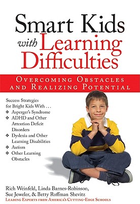 Smart Kids with Learning Difficulties: Overcoming Obstacles and Realizing Potential - Weinfeld, Rich, and Barnes-Robinson, Linda, and Jeweler, Sue