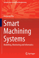 Smart Machining Systems: Modelling, Monitoring and Informatics