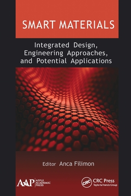 Smart Materials: Integrated Design, Engineering Approaches, and Potential Applications - Filimon, Anca (Editor)