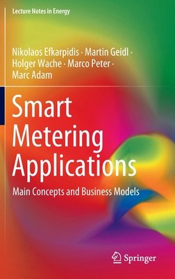 Smart Metering Applications: Main Concepts and Business Models - Efkarpidis, Nikolaos, and Geidl, Martin, and Wache, Holger