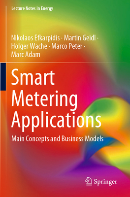 Smart Metering Applications: Main Concepts and Business Models - Efkarpidis, Nikolaos, and Geidl, Martin, and Wache, Holger