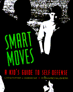 Smart Moves: A Kid's Guide to Self-Defense - Goedecke, Christopher J Hausherr