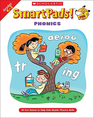 Smart Pads! Phonics: 40 Fun Games to Help Kids Master Phonics Skills - Grundon, Holly, and Novelli, Joan