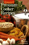 Smart Pressure Cooker Recipes - Munson, Carlol, and Heading Munson, Carol, and Munson, Carol Heding