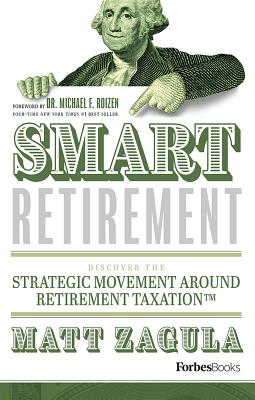 Smart Retirement: Discover the Strategic Movement Around Retirement Taxationa[ - Zagula, Matt