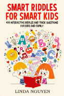 Smart Riddles for Smart Kids: 400 Interactive Riddles and Trick Questions for Kids and Family