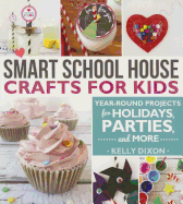 Smart School House Crafts for Kids: Year-Round Projects for Holidays, Parties & More