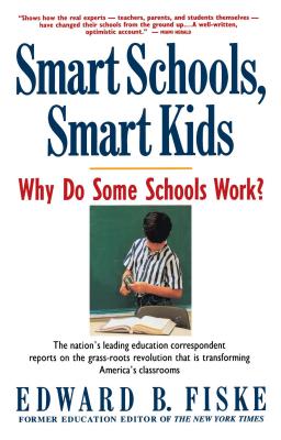 Smart Schools, Smart Kids: Why Do Some Schools Work? - Fiske, Edward B, and Reed, Sally D, and Sautter, R Craig