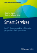 Smart Services: Band 3: Kundenperspektive - Mitarbeiterperspektive - Rechtsperspektive