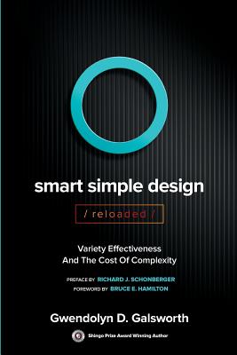 Smart Simple Design/Reloaded: Variety Effectiveness and the Cost of Complexity - Galsworth, Gwendolyn D