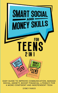 Smart Social and Money Skills for Teens: 2 in 1 Easy Guide to Improve Communication, Manage Social Anxiety, Boost Financial Literacy for a More Confident and Independent Teen