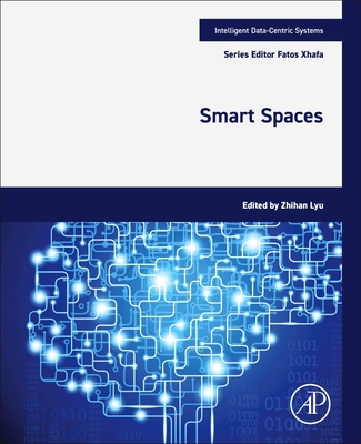 Smart Spaces - Lyu, Zhihan (Editor), and Xhafa, Fatos, PhD (Editor)